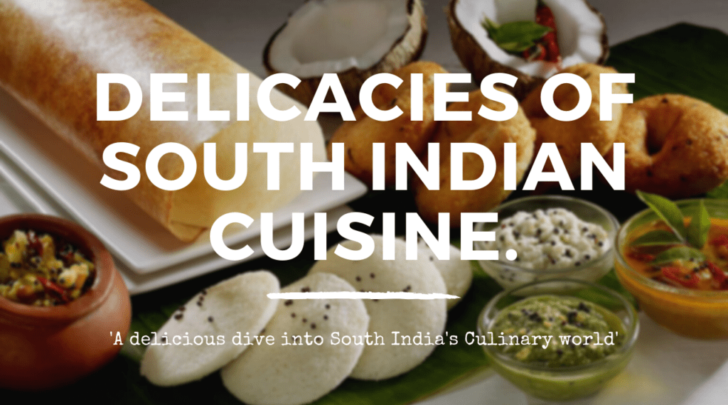 Delicacies of South Indian Cuisine.