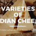 Varieties of Indian Cheese.