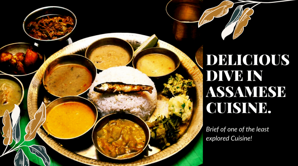 Brief of one of the least explored Assamese Cuisine.
