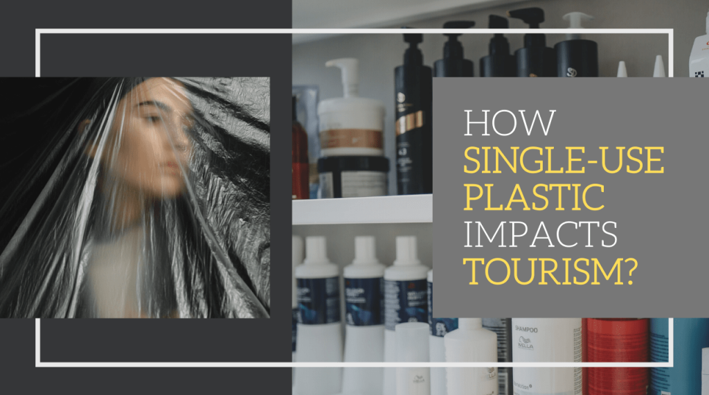 Informative study on How Single-Use Plastic impacts Tourism.
