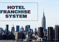A Brief Article on The Hotel Franchise System.