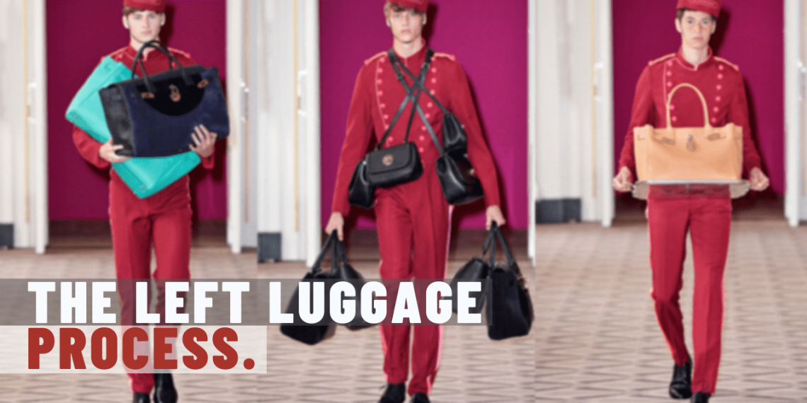 THE LEFT LUGGAGE PROCESS – All you need to know about ‘Left Luggage’