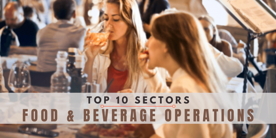 Top 10 Sectors of Food & Beverage Operations.