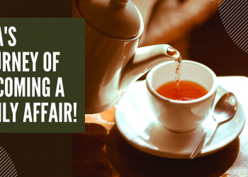Tea's Journey of becoming a Daily Affair!