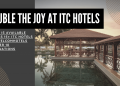 Double the Joy ITC Hotels Hospitality Connaisseur News