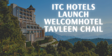 ITC Hotels Launch Welcomhotel Tavleen Chail